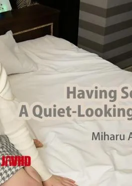 HZ-3853 Having Sex With A Quiet-Looking Amateur Girl – Miharu Azumi I took the time