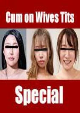 PA-050126-100 Cum on Wives’ Tits Special : Married women who make you want to grope